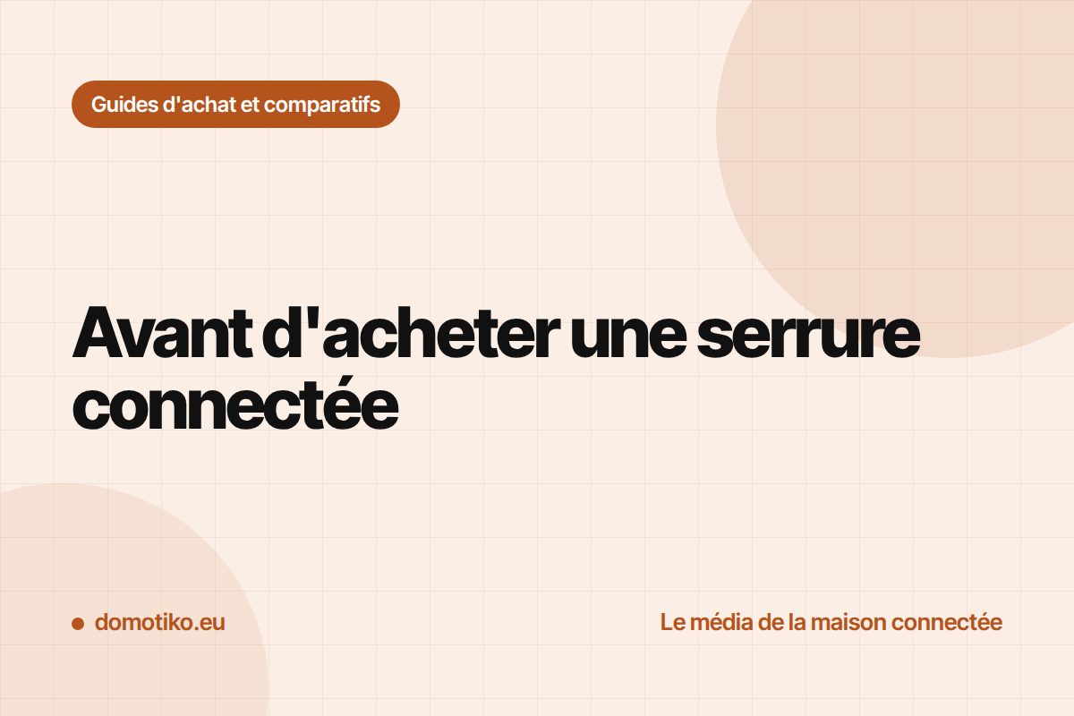 Serrure connectée : ce qu&rsquo;il faut vérifier avant de remplacer sa porte